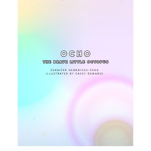 OCHO™ The Brave Little Octopus